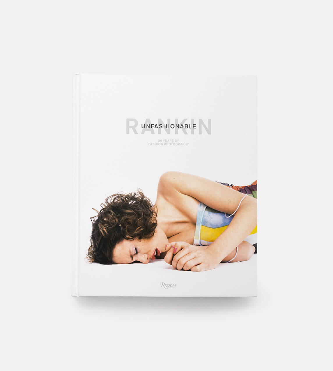 Rizzoli - Rankin: Unfashionable: 30 Years of Fashion Photography